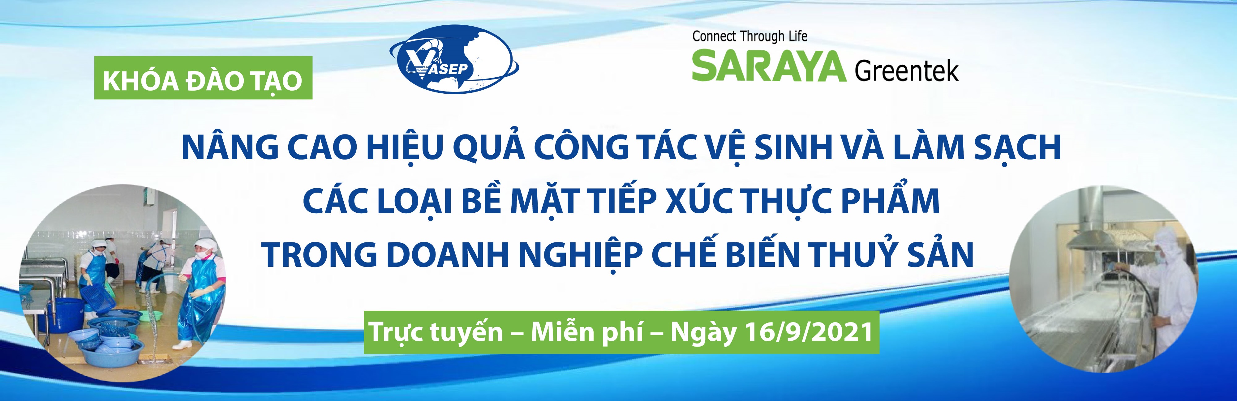 KHÓA ĐÀO TẠO NÂNG CAO HIỆU QUẢ VỆ SINH VÀ LÀM SẠCH CÁC BỀ MẶT TIẾP XÚC THỰC PHẨM TRONG DOANH NGHIỆP CHẾ BIẾN THỦY SẢN.