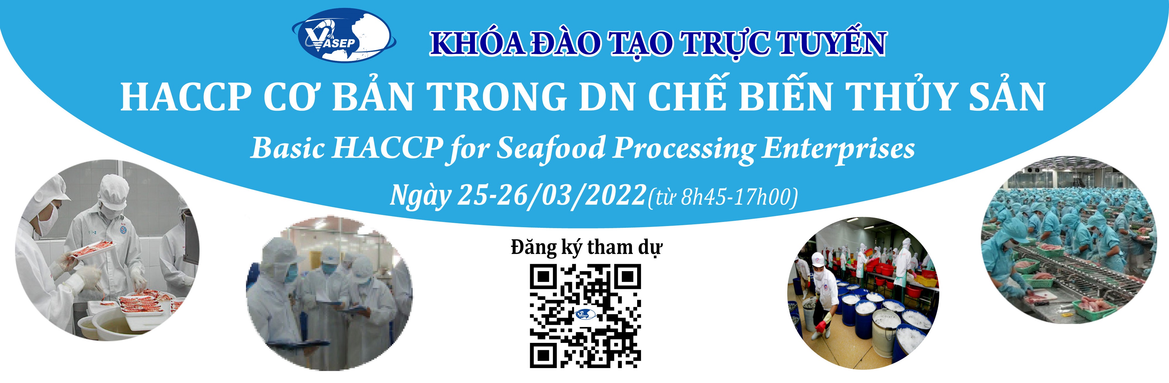 KHÓA K.03.22 “HACCP CƠ BẢN TRONG DOANH NGHIỆP CHẾ BIẾN THỦY SẢN”