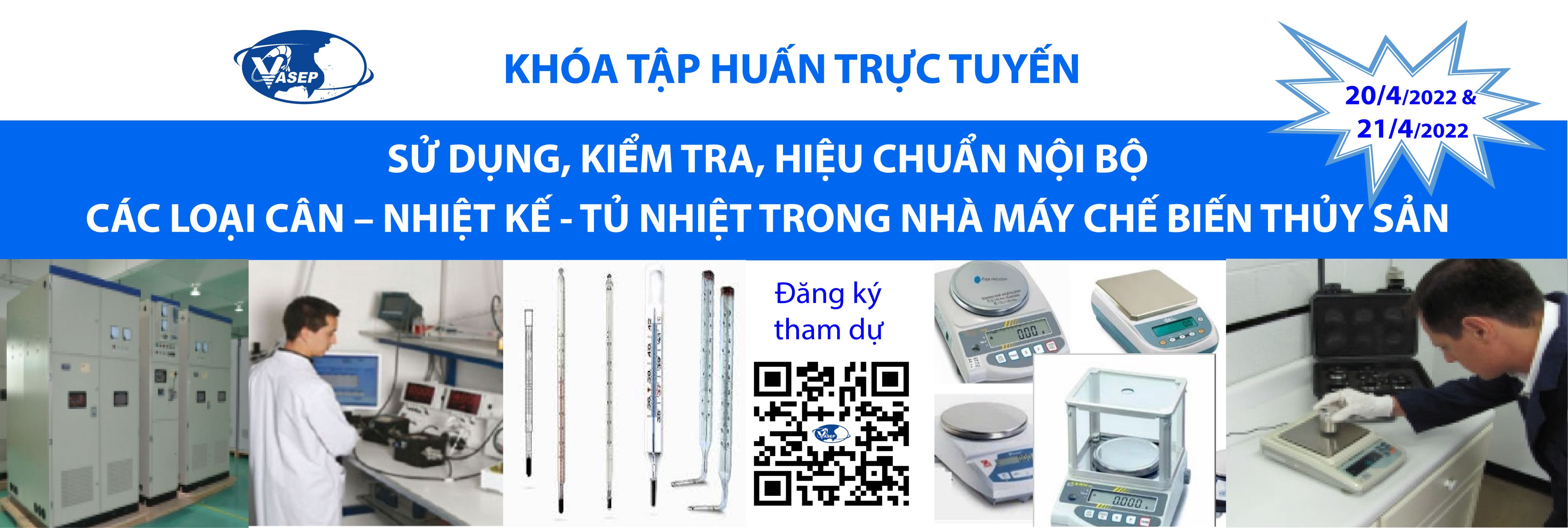 KHÓA TẬP HUẤN K.04.22 “SỬ DỤNG, KIỂM TRA, HIỆU CHUẨN NỘI BỘ CÁC LOẠI CÂN – NHIỆT KẾ - TỦ NHIỆT TRONG NHÀ MÁY CHẾ BIẾN THỦY SẢN”