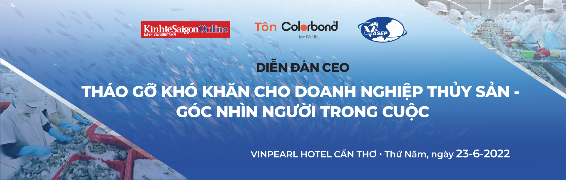 DIỄN ĐÀN “THÁO GỠ KHÓ KHĂN CHO DOANH NGHIỆP THỦY SẢN – GÓC NHÌN NGƯỜI TRONG CUỘC”