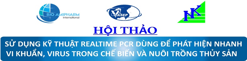 HỘI THẢO H12.22 “SỬ DỤNG KỸ THUẬT REALTIME PCR DÙNG ĐỂ PHÁT HIỆN NHANH VI KHUẨN, VIRUS TRONG CHẾ BIẾN VÀ NUÔI TRỒNG THỦY SẢN” - MIỄN PHÍ THAM DỰ
