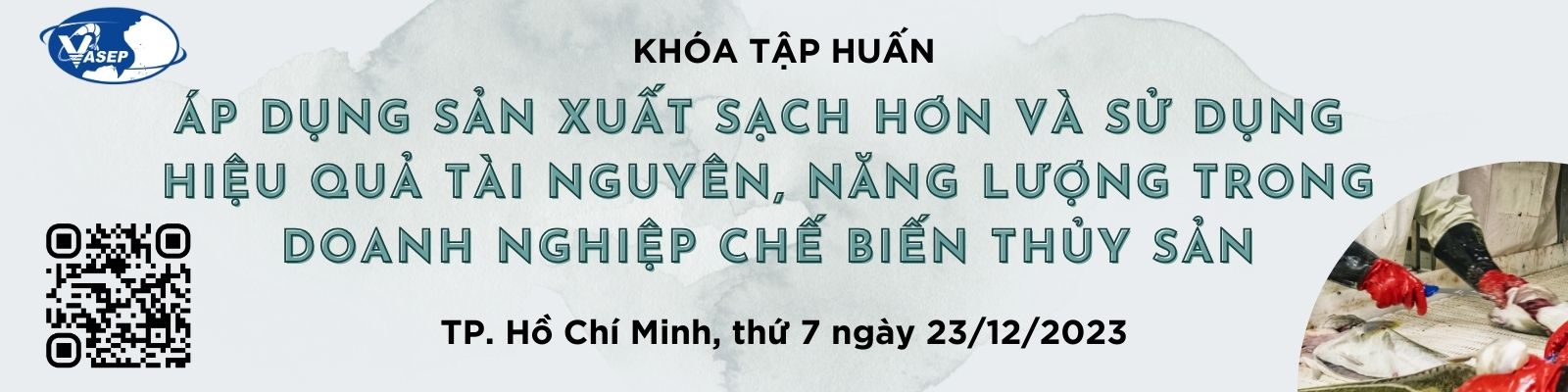 Khóa tập huấn Áp dụng sản xuất sạch hơn và sử dụng hiệu quả tài nguyên, năng lượng trong doanh nghiệp chế biến thủy sản