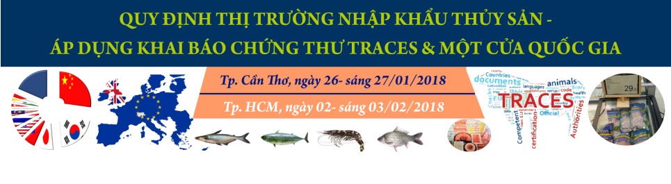 Khóa K.5.18 Qui định thị trường nhập khẩu thủy sản – Áp dụng khai báo chứng thư TRACES và một cửa Quốc gia