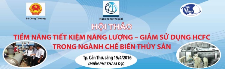 Hội thảo “Tiềm năng Tiết kiệm năng lượng – Giảm sử dụng HCFC trong ngành Chế biến Thủy sản”