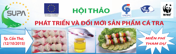 Hội thảo 2 “Phát triển và đổi mới sản phẩm cá tra Việt Nam”