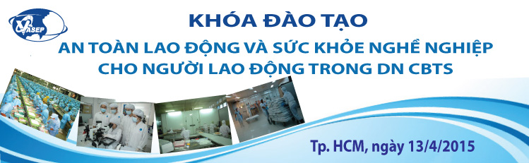 Khóa đào tạo K.9.15 “An toàn lao động và Sức khỏe nghề nghiệp cho người lao động trong DN chế biến thủy sản”