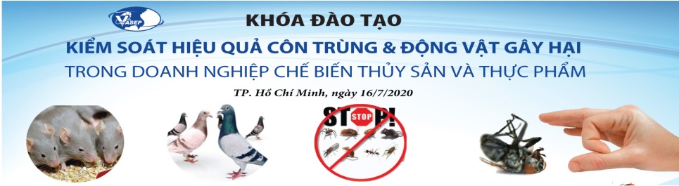KHÓA ĐÀO TẠO K.07.20 “KIỂM SOÁT HIỆU QUẢ ĐỘNG VẬT GÂY HẠI TRONG NMCB THỦY SẢN VÀ THỰC PHẨM”