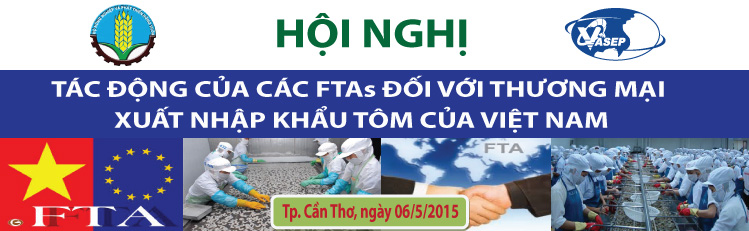 Hội nghị “Tác động của các FTAs đối với thương mại và XNK Tôm của Việt Nam”