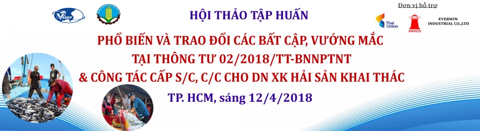 Hội Thảo tập huấn Phổ biến và trao đổi các bất cập, vướng mắc tại TT022018TT-BNNPTNT và công tác cấp SC, CC cho DN XK hải sản khai thác” 