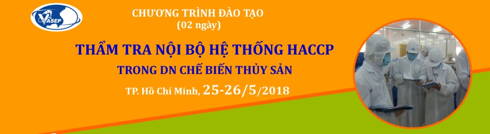 Khóa đào tạo K.16.18 “Thẩm tra nội bộ hệ thống HACCP trong DN Chế biến thủy sản”