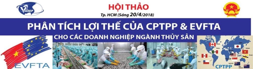 Hội thảo Phân tích lợi thế của CPTPP và EVFTA cho các DN ngành thủy sản