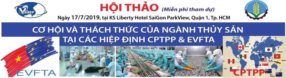Hội thảo“Cơ hội và thách thức của ngành thủy sản tại các Hiệp định CPTPP  EVFTA”