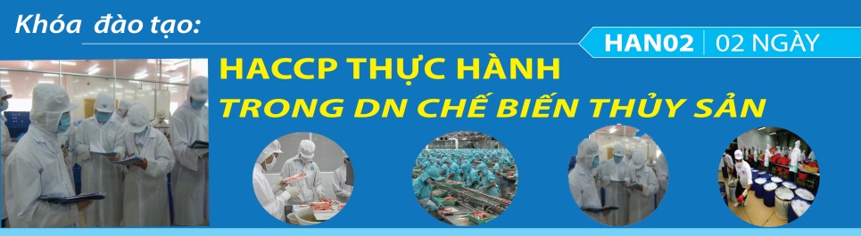 KHÓA ĐÀO TẠO 02 NGÀY HACCP THỰC HÀNH TRONG DOANH NGHIỆP CHẾ BIẾN THỦY SẢN