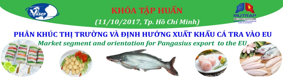 Khóa K20.17 “Phân khúc thị trường và định hướng xuất khẩu cá Tra vào EU”