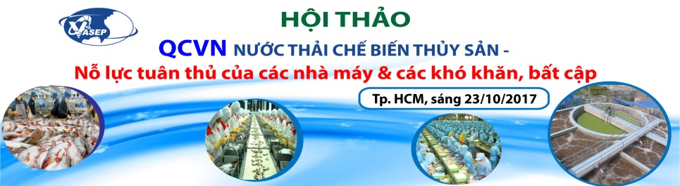 Hội thảo QCVN nước thải chế biến thủy sản - nỗ lực tuân thủ của các nhà máy và các khó khăn, bất cập”