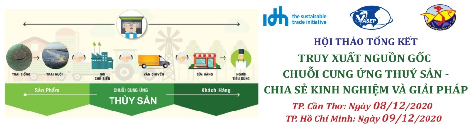 HỘI THẢO TỔNG KẾT “TRUY XUẤT NGUỒN GỐC CHUỖI CUNG ỨNG THUỶ SẢN - CHIA SẺ KINH NGHIỆM VÀ GIẢI PHÁP”