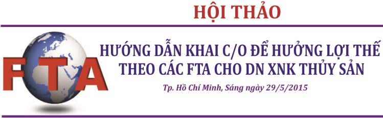 Hội thảo “Hướng dẫn khai CO để hưởng lợi thế theo các FTA cho DN XNK Thủy sản”