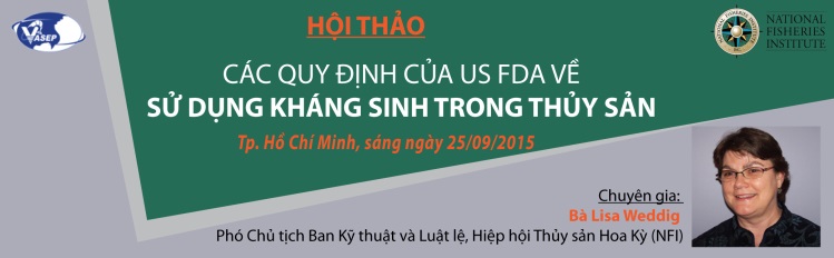 Hội thảo Các quy định của US FDA về sử dụng kháng sinh trong thủy sản -  How the U.S FDA regulates the use of antibiotic