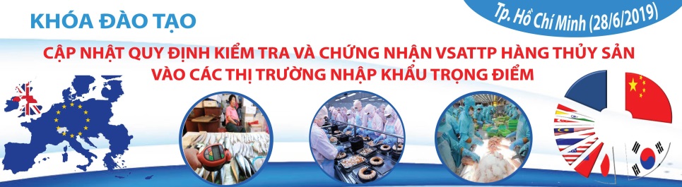 Khóa tập huấn(01 ngày) “Cập nhật Quy định kiểm tra và chứng nhận VSATTP hàng thủy sản vào các thị trường nhập khẩu trọng điểm” 