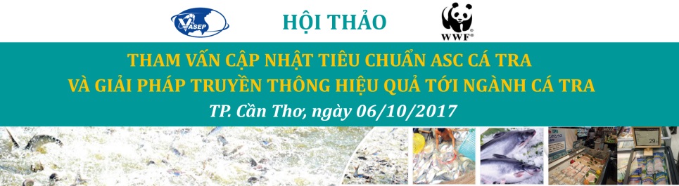 Hội thảo “Tham vấn cập nhật Tiêu chuẩn ASC  Giải pháp truyền thông đối với ngành cá Tra”