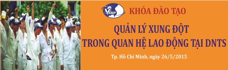 Khóa đào tạo K14.15 “Quản lý xung đột trong quan hệ lao động tại DN Thủy sản”