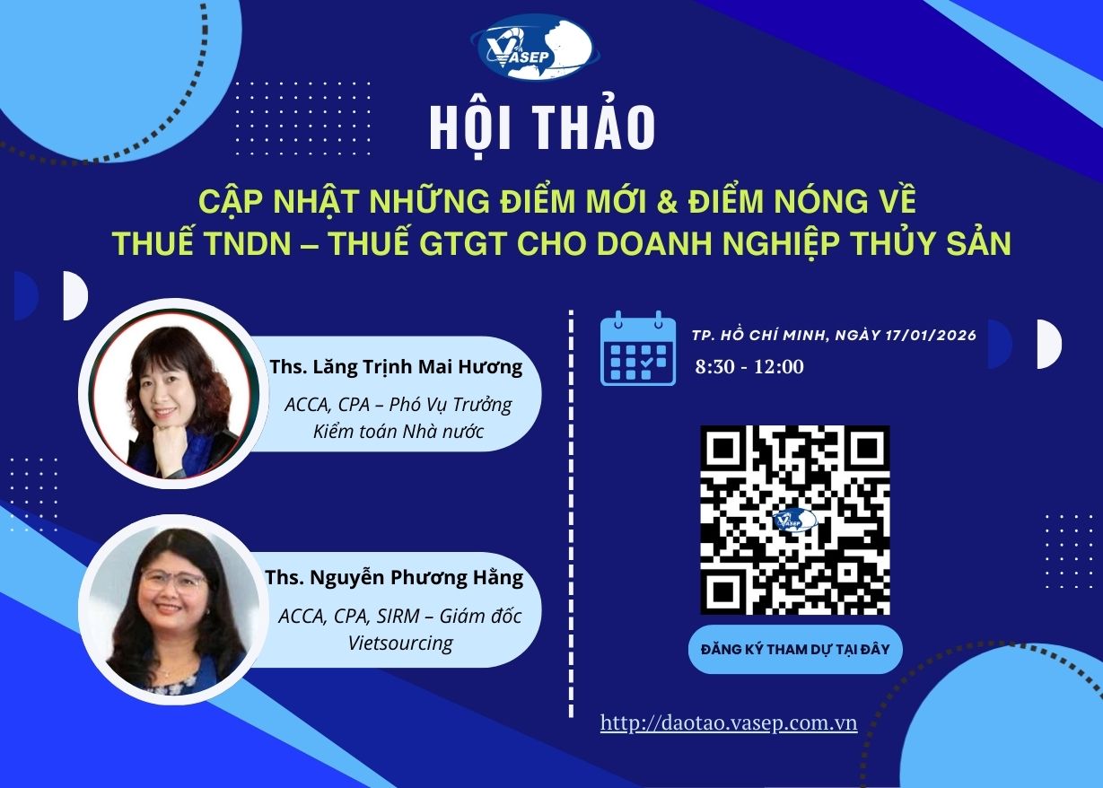 CHƯƠNG TRÌNH HỘI THẢO CẬP NHẬT NHỮNG ĐIỂM MỚI  ĐIỂM NÓNG VỀ THUẾ TNDN, THUẾ GTGT CHO DOANH NGHIỆP THỦY SẢN
