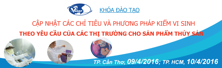 Khóa đào tạo “Cập nhật các chỉ tiêu và phương pháp kiểm vi sinh theo yêu cầu của các thị trường cho sản phẩm thủy sản” tại Tp. Cần Thơ