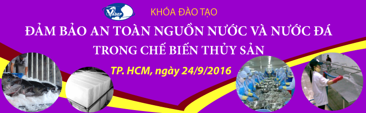 Khóa đào tạo K.21.16 Đảm bảo an toàn nguồn nước và nước đá trong chế biến thủy sản - TP. HCM