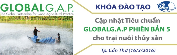 Khóa đào tạo K05.16 “Cập nhật Tiêu chuẩn GLOBALG.A.P phiên bản 5 cho Trại nuôi Thủy sản” 