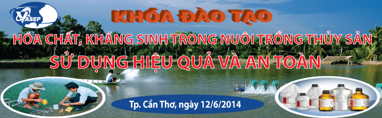 Khóa đào tạo K.14.14 “Hóa chất, kháng sinh trong nuôi trồng thủy sản - Sử dụng hiệu quả và an toàn”