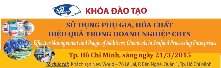 Khóa đào tạo K4.15 Sử dụng phụ gia, hóa chất hiệu quả trong DN Chế biến thủy sản