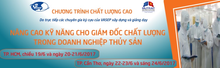 HCM- Khóa đào tạo “Nâng cao kỹ năng cho Giám đốc Chất lượng trong Doanh nghiệp Chế biến Thủy sản”