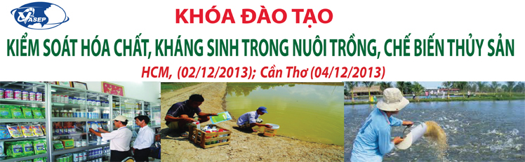 Khóa đào tạo K.25.13Kiểm soát hóa chất, kháng sinh trong nuôi trồng, chế biến thủy sản