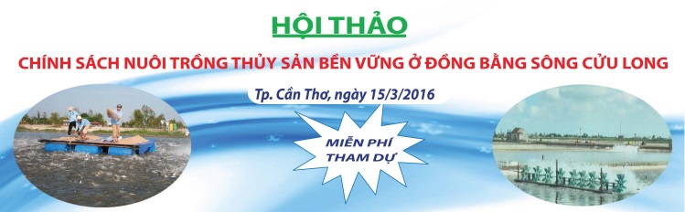 Hội thảo “Rà soát chính sách phục vụ Nuôi trồng Thủy sản bền vững ở Đồng bằng Sông Cửu Long”