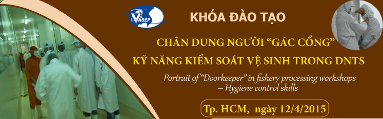 Khóa đào tạo K.8.15 “Chân dung người “gác cổng” phân xưởng chế biến thủy sản – Kỹ năng kiểm soát vệ sinh”