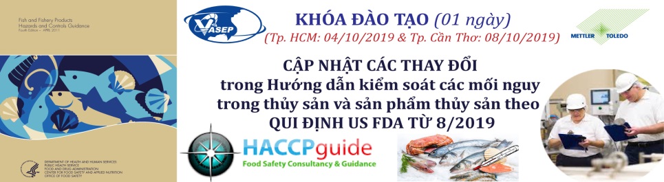 Khóa đào tạo K.16.19 “Cập nhật các thay đổi trong Hướng dẫn kiểm soát các mối nguy trong thủy sản và sản phẩm thủy sản theo qui định US FDA từ 82019”