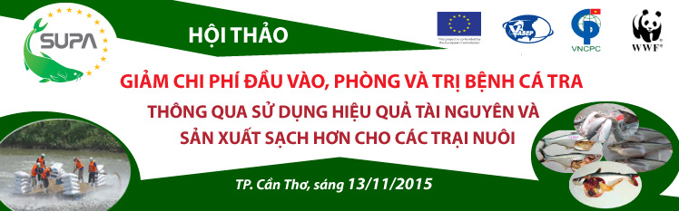 Hội thảo Giảm chi phí đầu vào, phòng và trị bệnh cá Tra thông qua sử dụng hiệu quả tài nguyên và sản xuất sạch hơn cho các trại nuôi