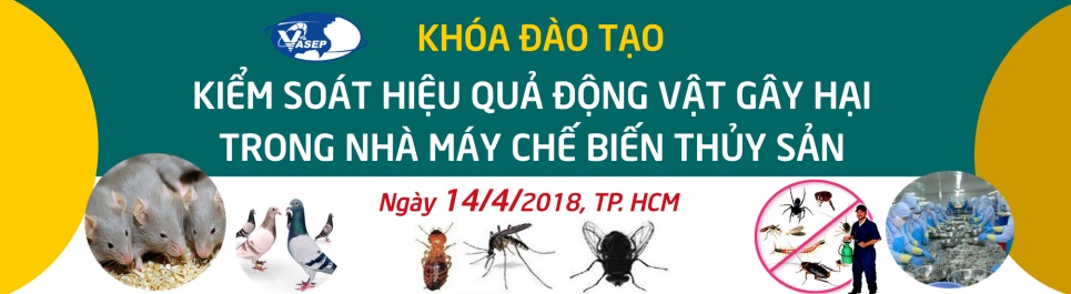 Khóa đào tạo K.12.18 “Kiểm soát hiệu quả Động vật gây hại trong Nhà máy CB Thủy sản” 