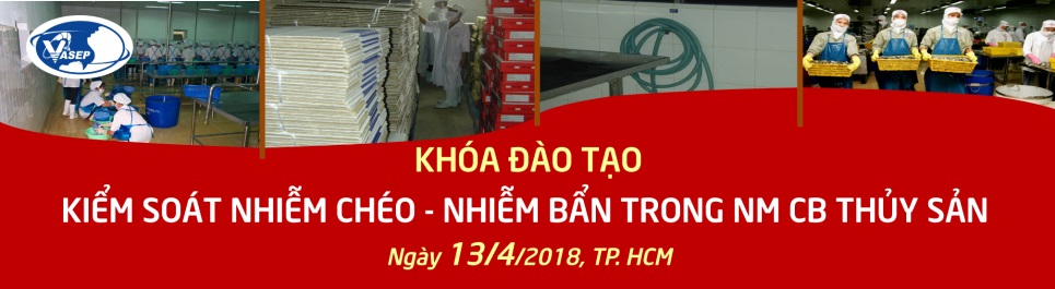 Khóa đào tạo K.11.18 “Kiểm soát Nhiễm chéo – Nhiễm bẩn trong Nhà máy CB Thủy sản” 